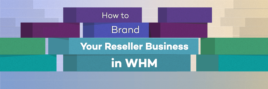 Brand your own WHM for your cPanel users?