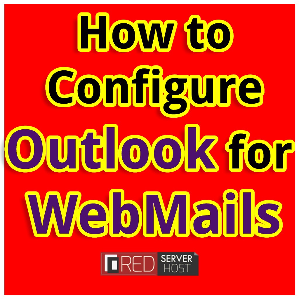 Configure outlook for webmail easily - redserverhost.com
