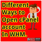 some different ways to open cpanel account in whm - redserverhost.com