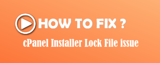 HOW TO FIX? cPanel Installer Lock file issue