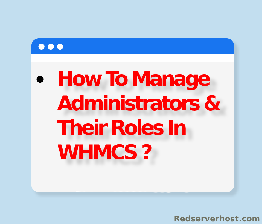 manage administrators & their roles in whmcs - redserverhost.com