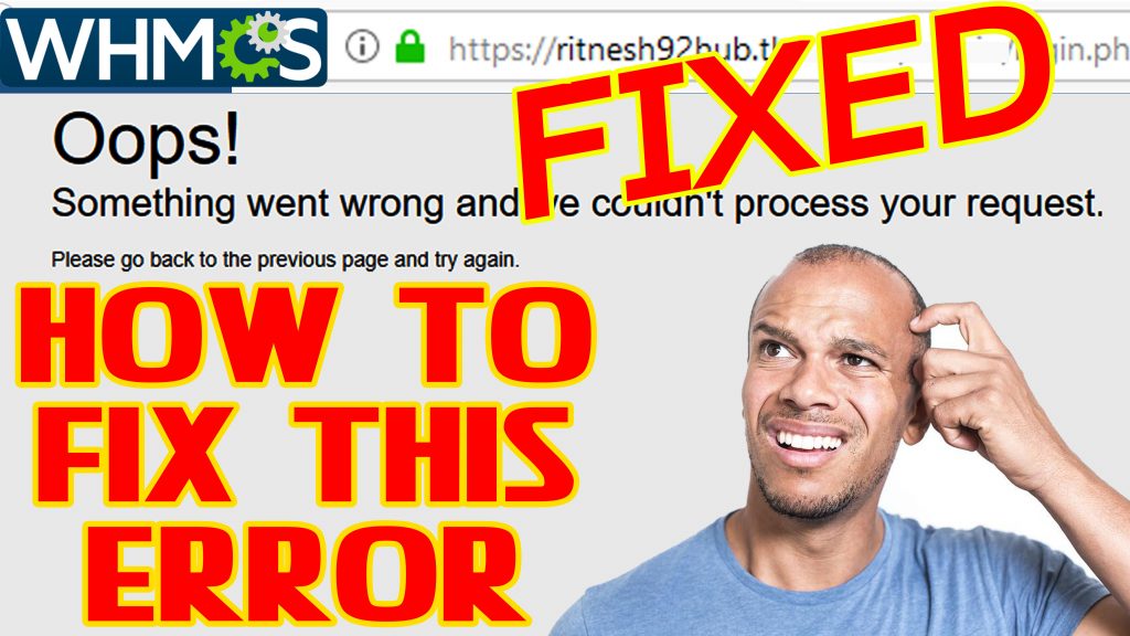 HOW TO SOLVE- Oops Something went wrong error in WHMCS