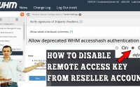 HOW TO DISABLE REMOTE ACCESS KEY FROM RESELLER'S ACCOUNT IN WHM