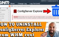 HOW TO UNINSTALL CONFIGSERVER EXPLORER IN WHM ROOT