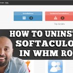 HOW TO UNINSTALL SOFTACULOUS FROM WHM