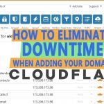 How to Eliminate/minimise downtime when adding your domain to Cloudflare