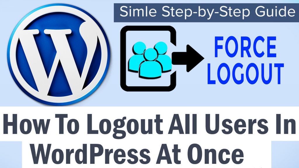 How To Force Logout All Users In WordPress