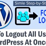 How To Force Logout All Users In WordPress
