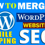 How to properly merge WordPress sites while keeping your SEO