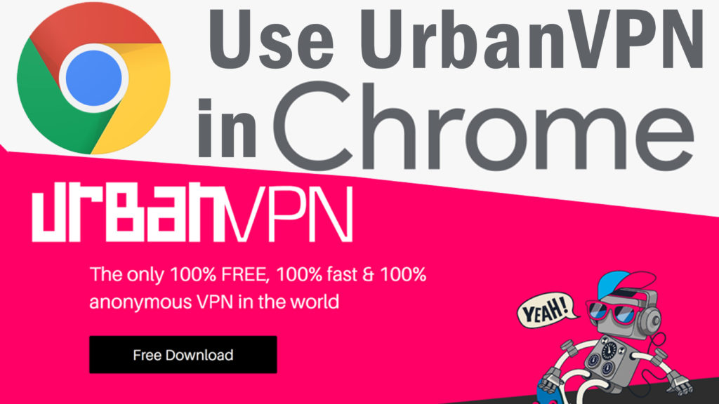 How to use UrbanVPN in Chrome browser