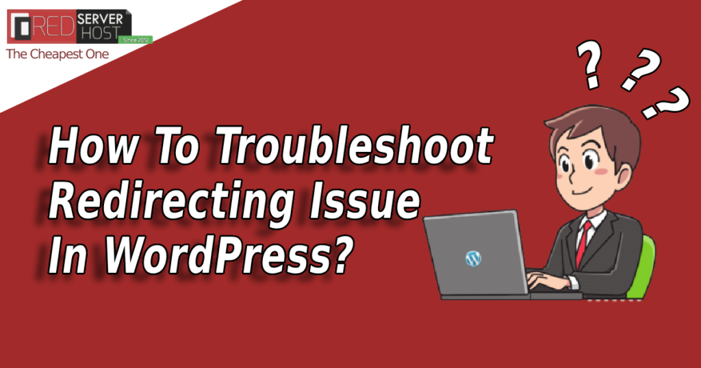 Troubleshoot WordPress Redirecting Issue