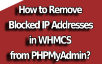 How to remove blocked IP addresses of WHMCS from PHPMyAdmin