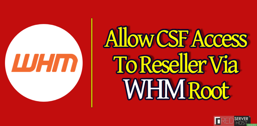 Allow CSF Access To Reseller Via WHM Root