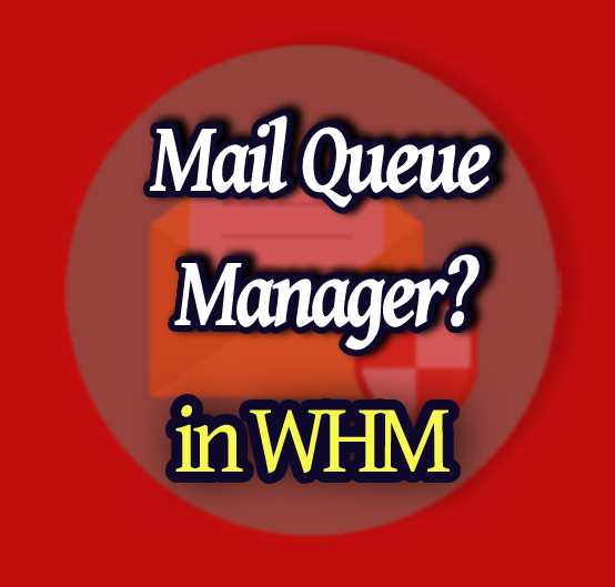 Mail Queue Manager In WHM
